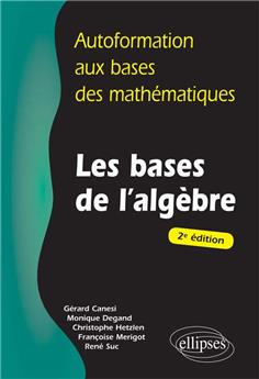 Autoformation aux bases des mathematiques les bases d´algebre 2e edition