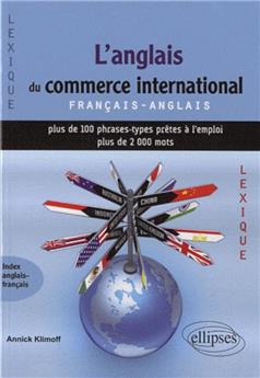 L´anglais du commerce international lexique francais anglais plus de 100 phrases types