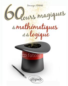 60 tours magiques de mathematiques & de logique