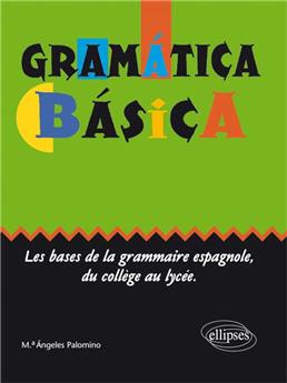 Gramatica basica les bases de la grammaire espagnole du college au lycee
