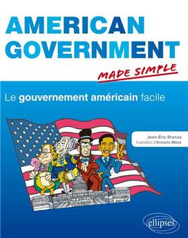 American government made simple le gouvernement americain facile