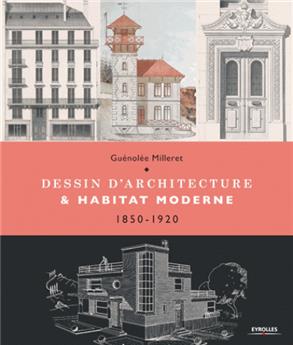 Dessin d architecture et habitation moderne  1850 1920