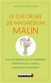 CHLORURE DE MAGNESIUM MALIN (LE)  