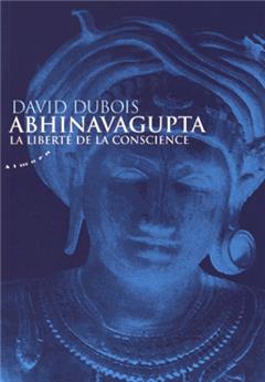 Abhinavagupta - la liberte de la conscience