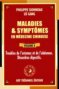 MALADIES ET SYMPTOMES EN MEDECINE CHINOISE VOLUME 6