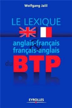 LEXIQUE ANGLAIS-FRANCAIS & FRANCAIS- ANGLAIS DES TERMES DU  BTP 2E EDITION