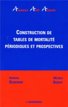 CONSTRUCTION DE TABLES DE MORTALITE PERIODIQUES ET PROSPECTIVES