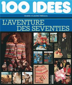 100 idees, l´aventure des seventies