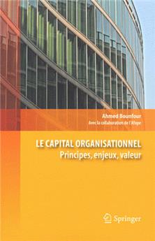 LE CAPITAL ORGANISATIONNEL. PRINCIPES, ENJEUX, VALEUR
