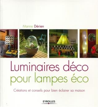 LUMINAIRES DECO POUR LAMPES ECO. CREATIONS ET CONSEILS POUR BIEN ECLAIRER SA MAISON