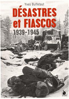 Desastres et fiascos 1939-1945
