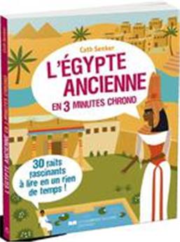 Egypte ancienne en 3 minutes chrono (l´)