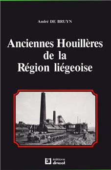 ANCIENNES HOUILLERES DE LA REGION LIEGEOISE