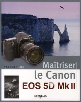 MAITRISER LE CANON EOS 5D MK II